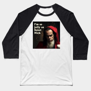 I'm as Jolly as Saint Nick Cave Baseball T-Shirt